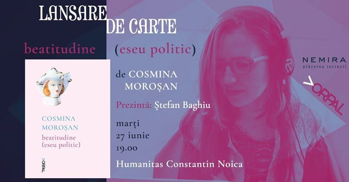 Lansare „Beatitudine (eseu politic)”, de Cosmina Moroşan