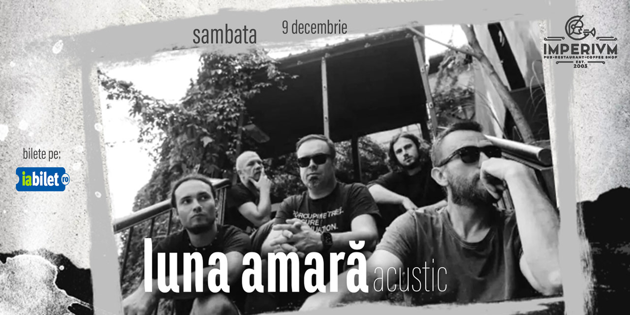 LUNA AMARĂ | Acoustic | Imperium, Sibiu | 09.12.2023 