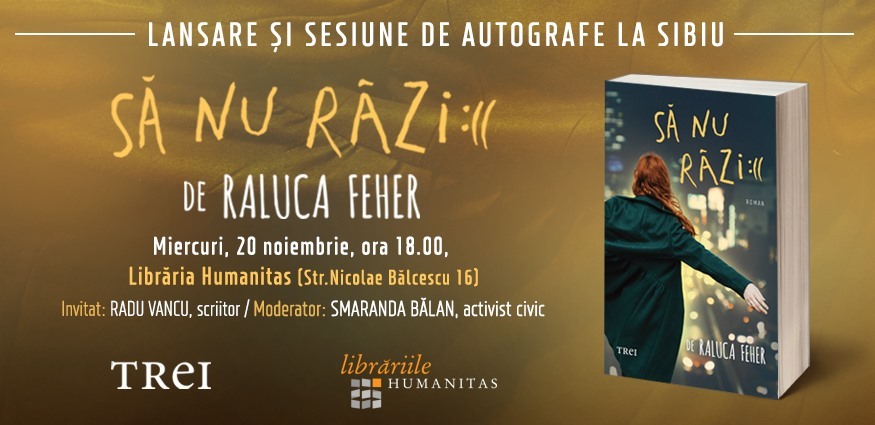 Lansarea romanului "Să nu râzi" de Raluca Feher