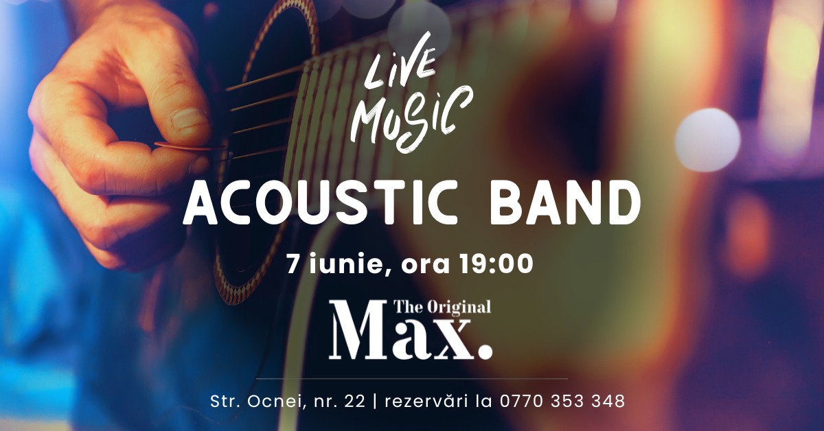 Live Music la MAX - THE ORIGINAL: Acoustic Band