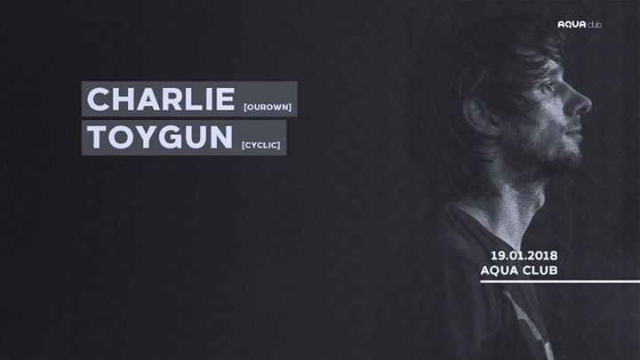 Charlie • Toygun <Aqua club.>