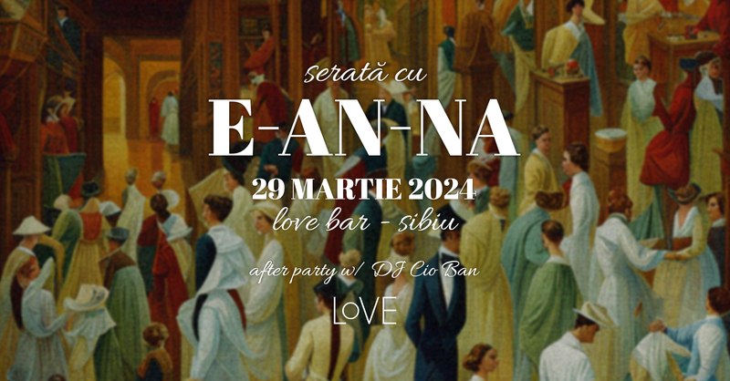 Sibiu: Serată cu E-an-na în Love Bar, 29.03